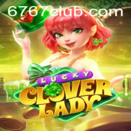 Explorando o Jogo 'LuckyCloverLady' e as Dinâmicas Inovadoras do 767club